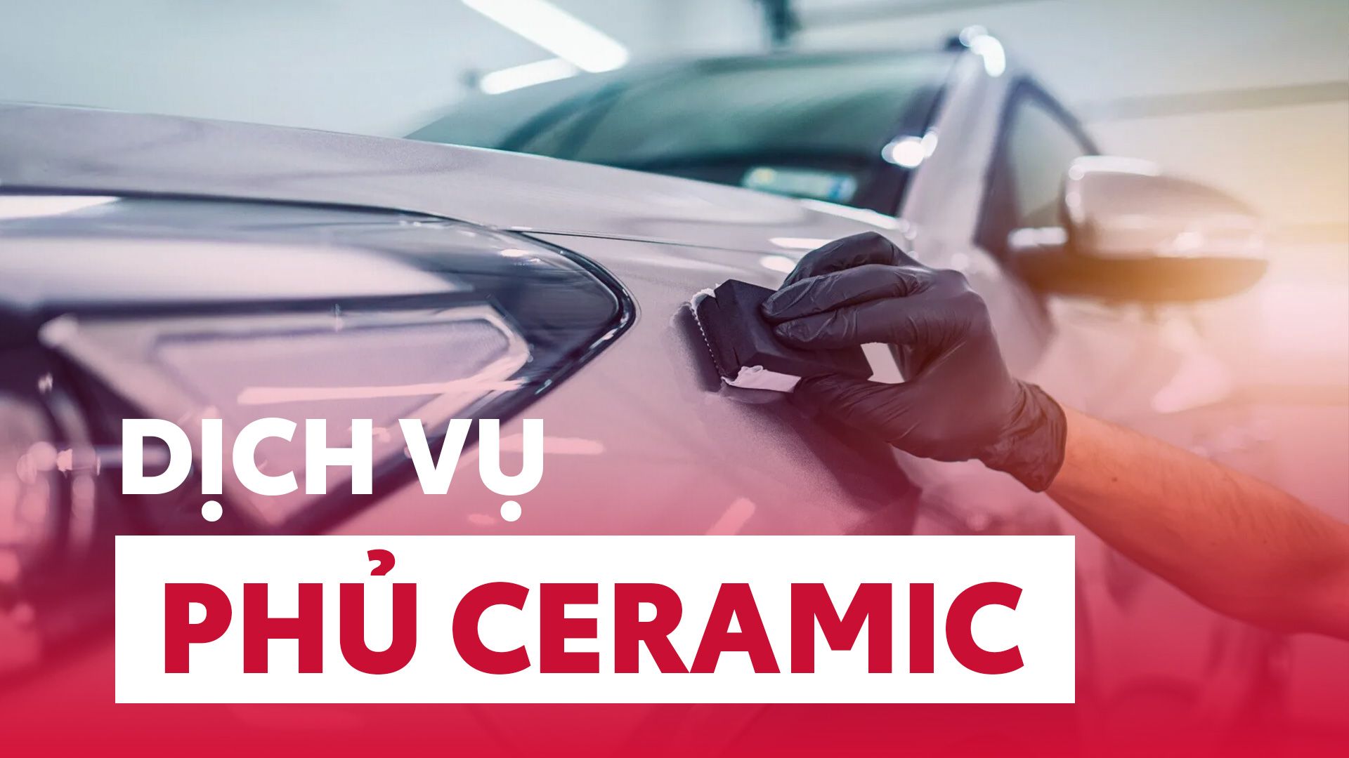 Dịch Vụ Phủ Ceramic Ô Tô